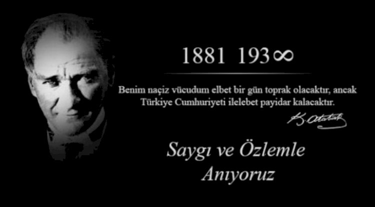 10 kasım 1881 - 1938 Saygı ve Özlemle Anıyoruz