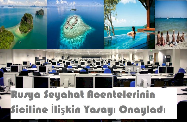 Rusya Seyahat Acentelerinin Siciline İlişkin Yasayı Onayladı