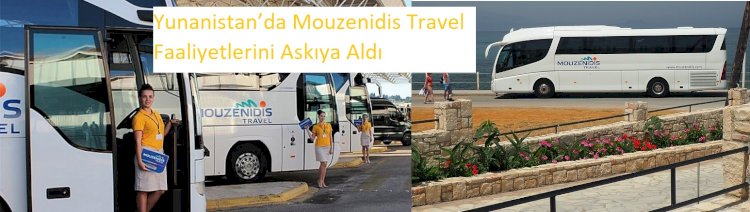 Yunanistan’da Mouzenidis Travel Faaliyetlerini Askıya Aldı