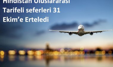 Hindistan Uluslararası Tarifeli seferleri 31 Ekim’e Erteledi