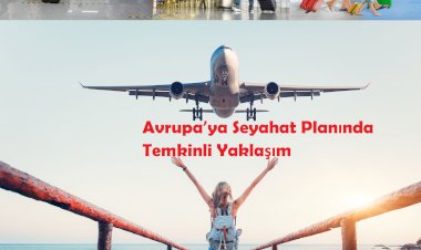 Avrupa’ya Seyahat Planında Temkinli Yaklaşım