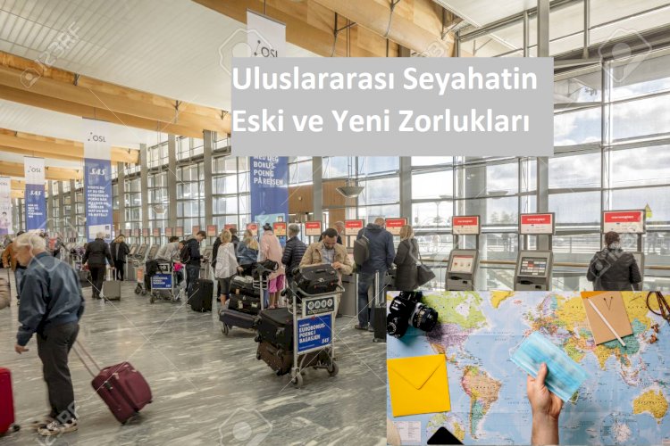 Uluslararası Seyahatin Eski ve Yeni Zorlukları