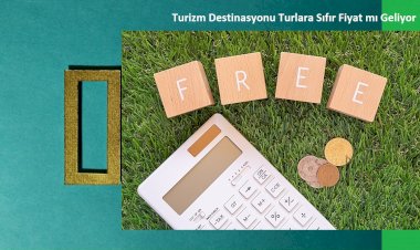 Turizm Destinasyonu Turlara Sıfır Fiyat mı Geliyor