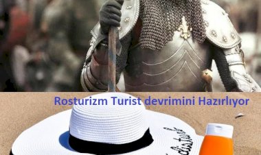 Rosturizm Turist devrimini Hazırlıyor