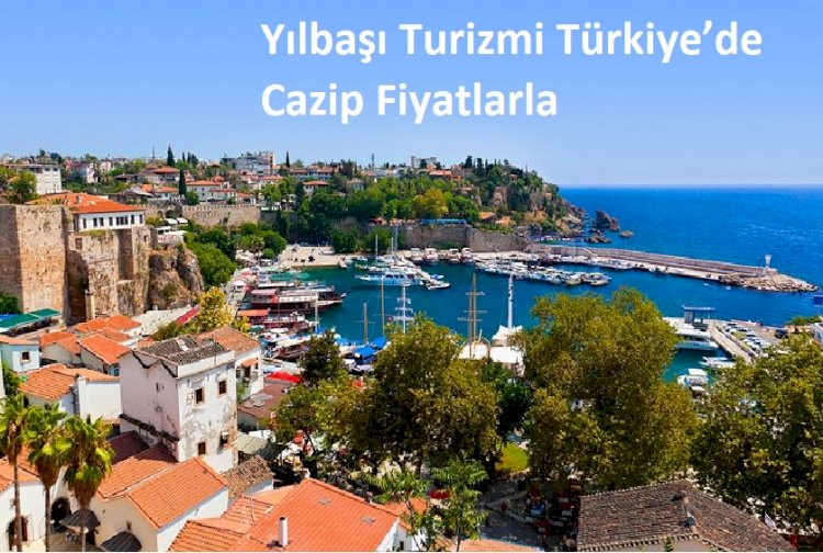 Yılbaşı Turizmi Türkiye’de Cazip Fiyatlarla