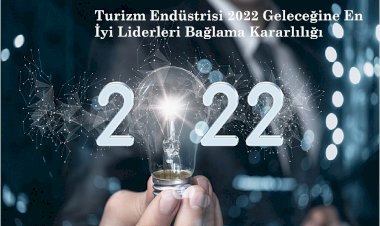 Turizm Endüstrisi 2022 Geleceğine En İyi Liderleri Bağlama Kararlılığı