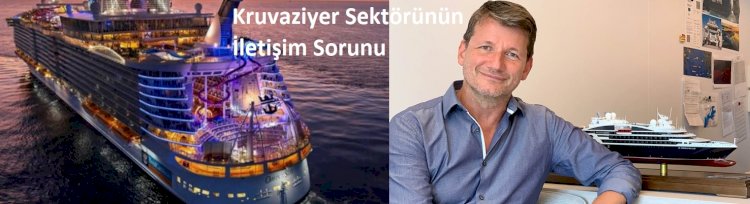 Kruvaziyer Sektörünün İletişim Sorunu