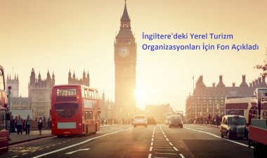 İngiltere'deki Yerel Turizm Organizasyonları İçin Fon Açıkladı