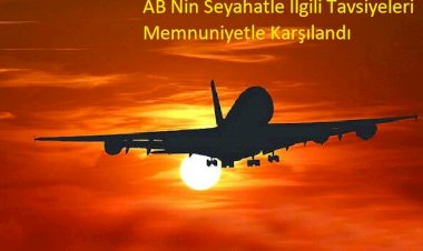 AB Nin Seyahatle İlgili Tavsiyeleri Memnuniyetle Karşılandı