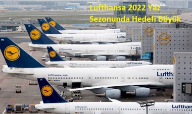 Lufthansa 2022 Yaz Sezonunda Hedefi Büyük