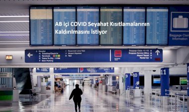 AB içi COVID Seyahat Kısıtlamalarının Kaldırılmasını İstiyor