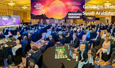 Geleceğin Otelcilik Zirvesi Suudi Arabistan’da
