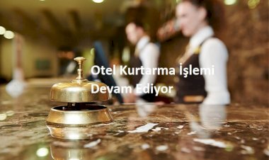 Otel Kurtarma İşlemi ABD’de Devam Ediyor