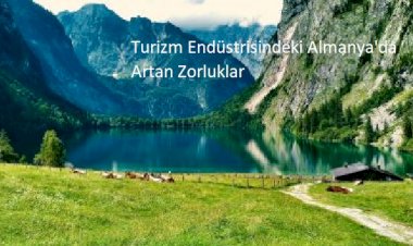 Turizm Endüstrisindeki Almanya'da Artan Zorluklar