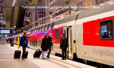 Turizmde Yeniden Canlanma İçin Neler Önemli Olacak