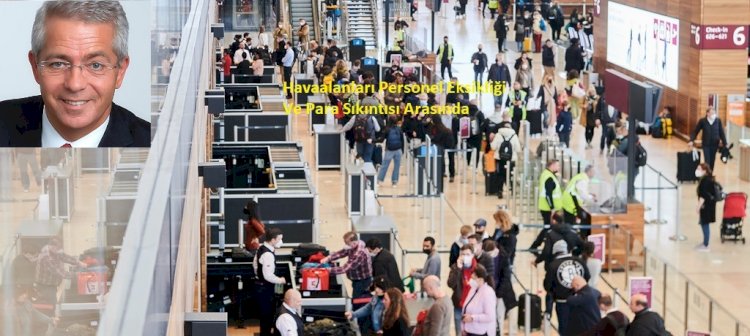 Havaalanları Personel Eksikliği Ve Para Sıkıntısı Arasında
