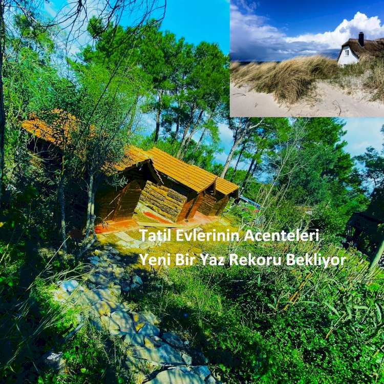 Tatil Evlerinin Acenteleri Yeni Bir Yaz Rekoru Bekliyor