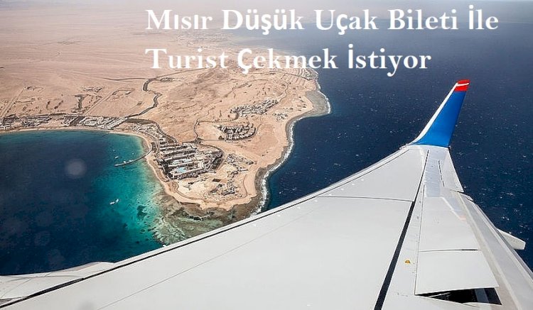 Mısır Düşük Uçak Bileti İle Turist Çekmek İstiyor