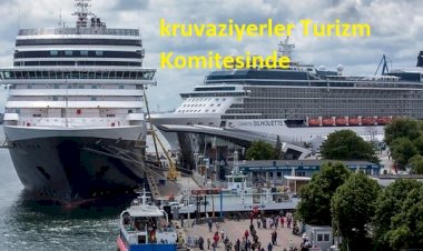 kruvaziyerler Turizm Komitesinde