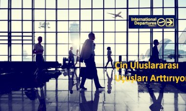 Çin Uluslararası Uçuşları Arttırıyor