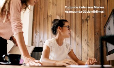Turizmde Kadınların Merkez Aşamasında Güçlendirilmesi