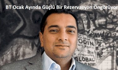 BT Ocak Ayında Güçlü Bir Rezervasyon Öngörüyor