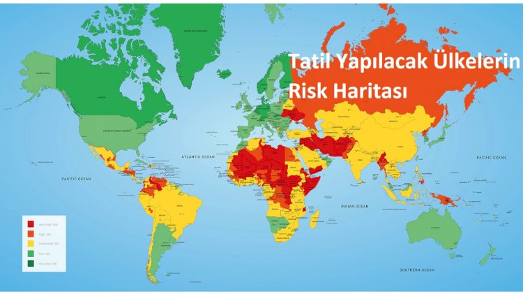 Tatil Yapılacak Ülkelerin Risk Haritası