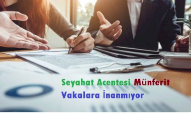 Seyahat Acentesi Münferit Vakalara İnanmıyor