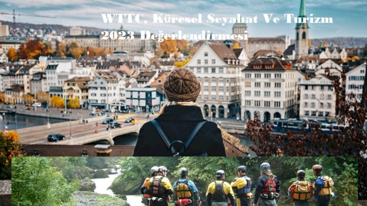 WTTC, Küresel Seyahat Ve Turizm 2023 Değerlendirmesi